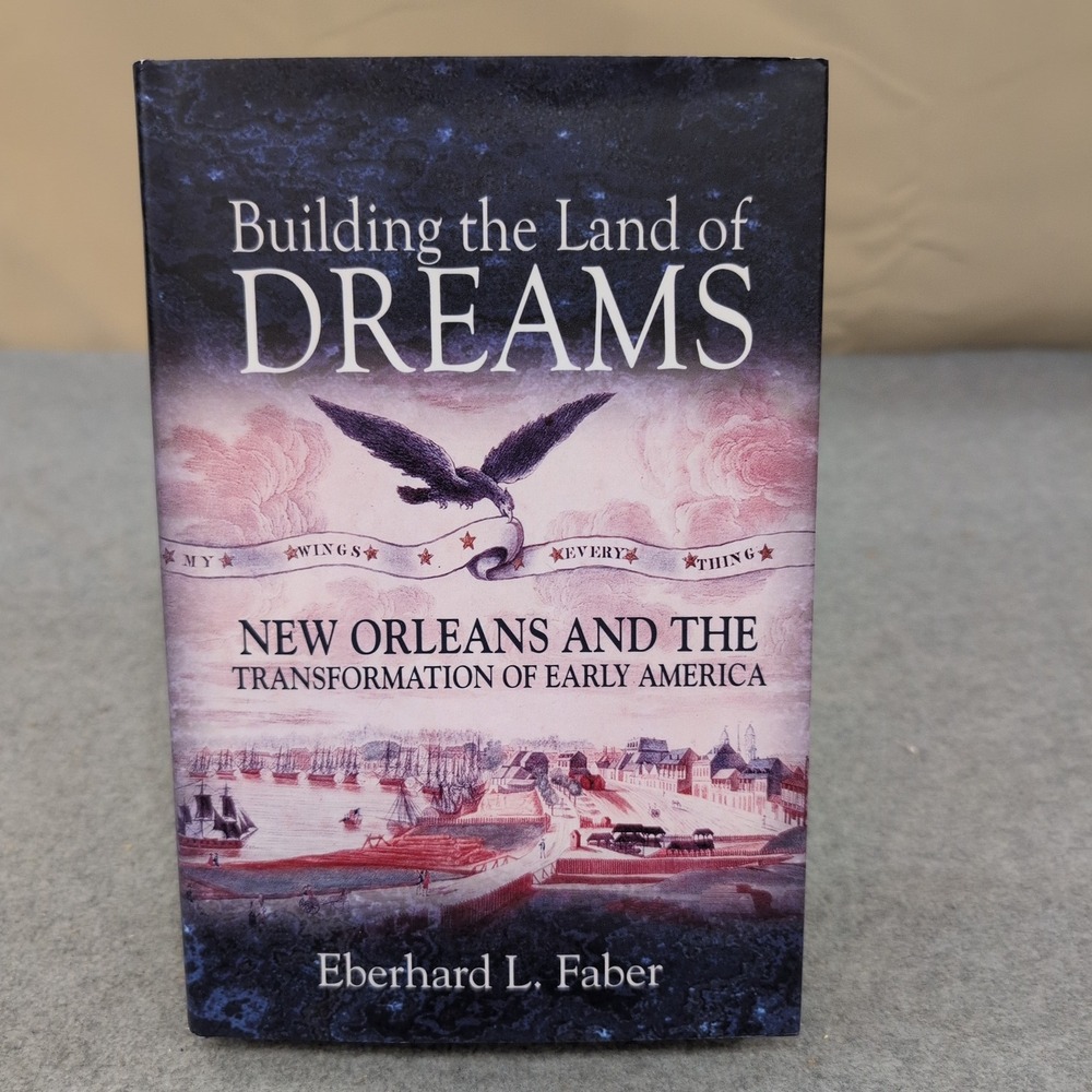 Building the Land of Dreams New Orleans Eberhard L Faber 1st Ed 2016 Hardcover - Picture 1 of 5